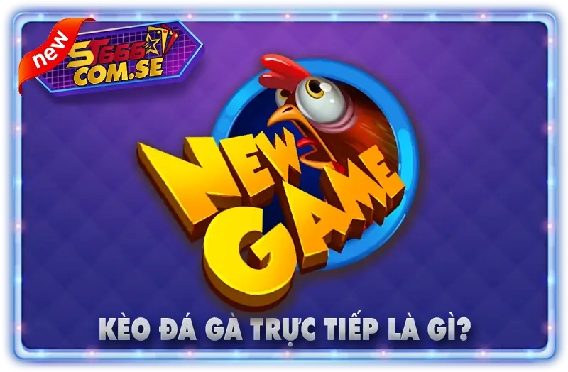 Kèo Đá Gà Trực Tiếp