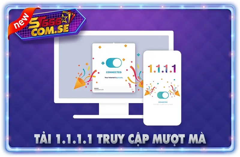 tải 1.1.1.1 Truy cập st666 mượt mà